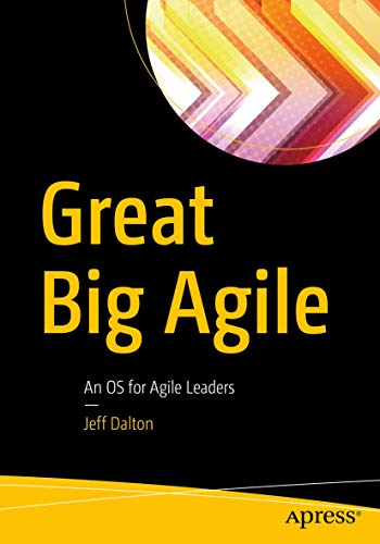Great Big Agile: An OS for Agile Leaders von Apress